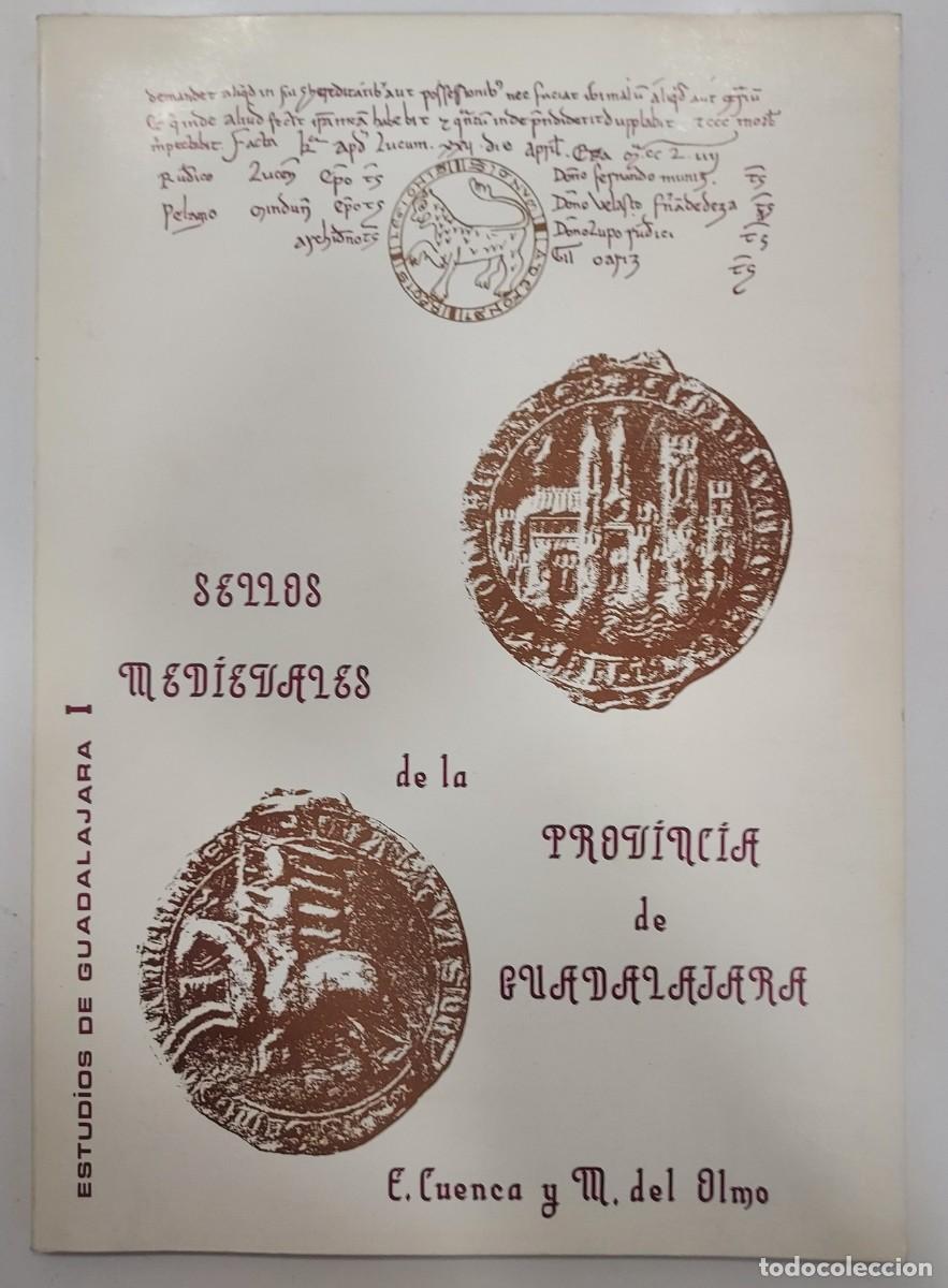 Libros de segunda mano: SELLOS MEDIEVALES DE LA PROVINCIA DE GUADALAJARA. Cuenca, Del Olmo. 1988