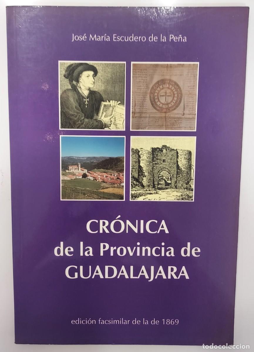 Libros de segunda mano: CRONICA DE LA PROVINCIA DE GUADALAJARA. Escudero de la Pe&ntilde;a. 1994. Facs&iacute;mil de la de 1869
