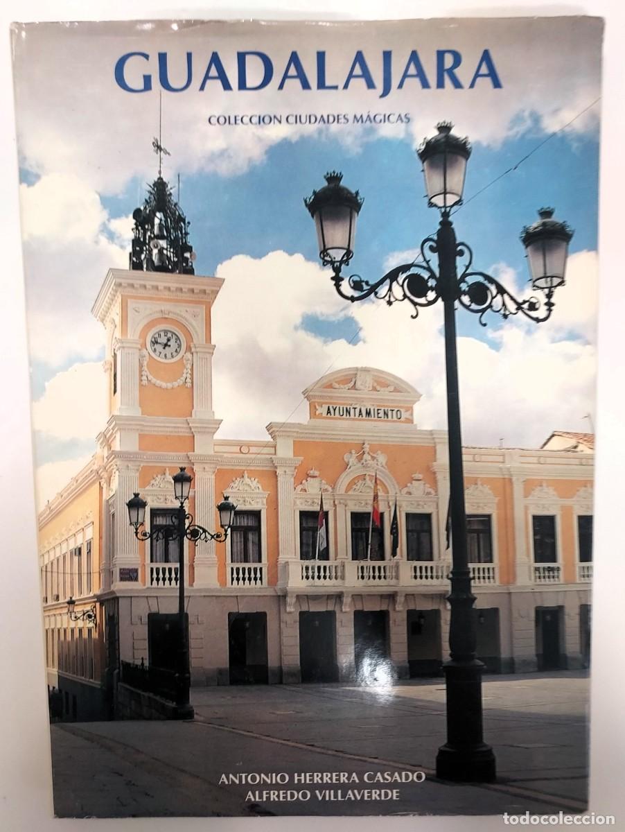 Libros de segunda mano: GUADALAJARA. COLECCI&Oacute;N CIUDADES M&Aacute;GICAS. Antonio Herrera Casado, Alfredo Villaverde. 1996
