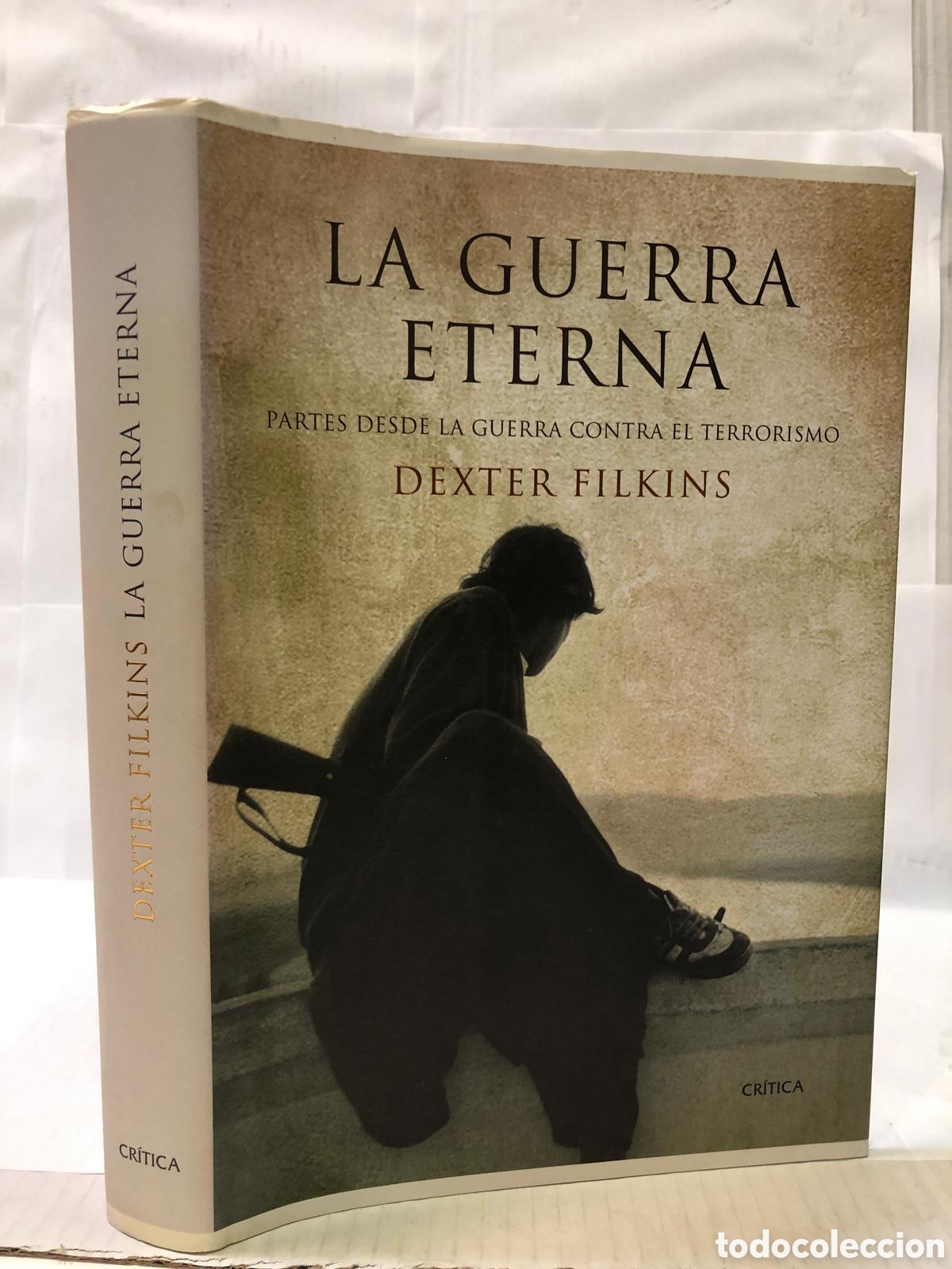 Second hand books: La guerra eterna. Partes desde la guerra contra el terrorismo - Dexter Filkins