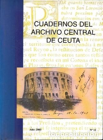 Libros de segunda mano: CUADERNOS DEL ARCHIVO CENTRAL DE CEUTA A&Ntilde;O: 2003 N&ordm; 12 - A-CEyME-152