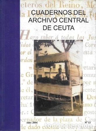 Libros de segunda mano: CUADERNOS DEL ARCHIVO CENTRAL DE CEUTA A&Ntilde;O: 2004 N&ordm; 13 - A-CEyME-153