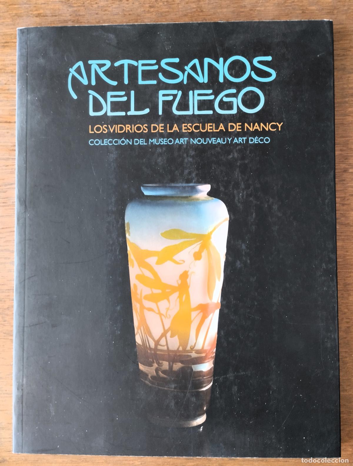Libros de segunda mano: ARTESANOS DEL FUEGO, LOS VIDRIOS DE LA ESCUELA DE NANCY, CASA LIS, SALAMANCA, 2008