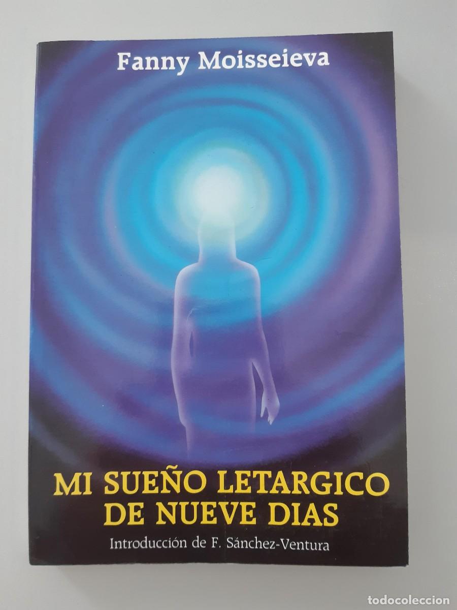 Libros de segunda mano: MI SUE&Ntilde;O LETARGICO DE NUEVE DIAS FANNY MOISSEIEVA AUTOAYUDA ESPIRITUALIDAD