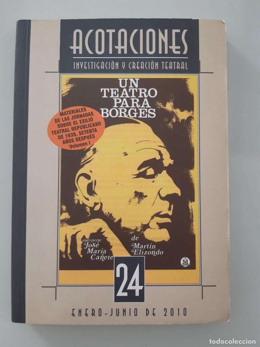 Libros de segunda mano: ACOTACIONES INVESTIGACION TEATRAL UN TEATRO PARA BORGES EXILIO TEATRAL REPUBLICANO TEATRO