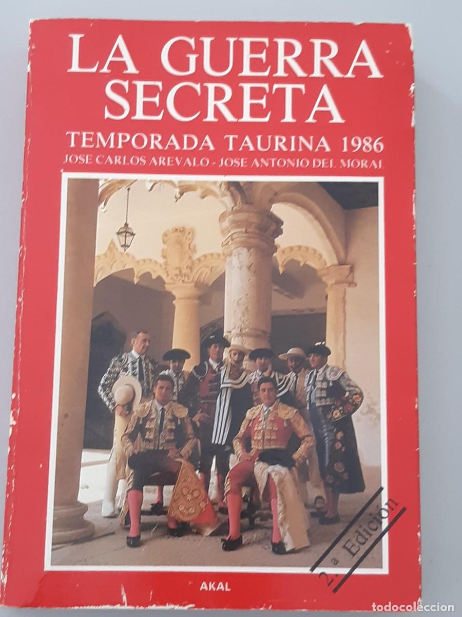 Libros de segunda mano: LA GUERRA SECRETA. TEMPORADA TAURINA 1986 - Y JOS&Eacute; ANTONIO DEL MORAL, JOS&Eacute; CARLOS AREVALO.