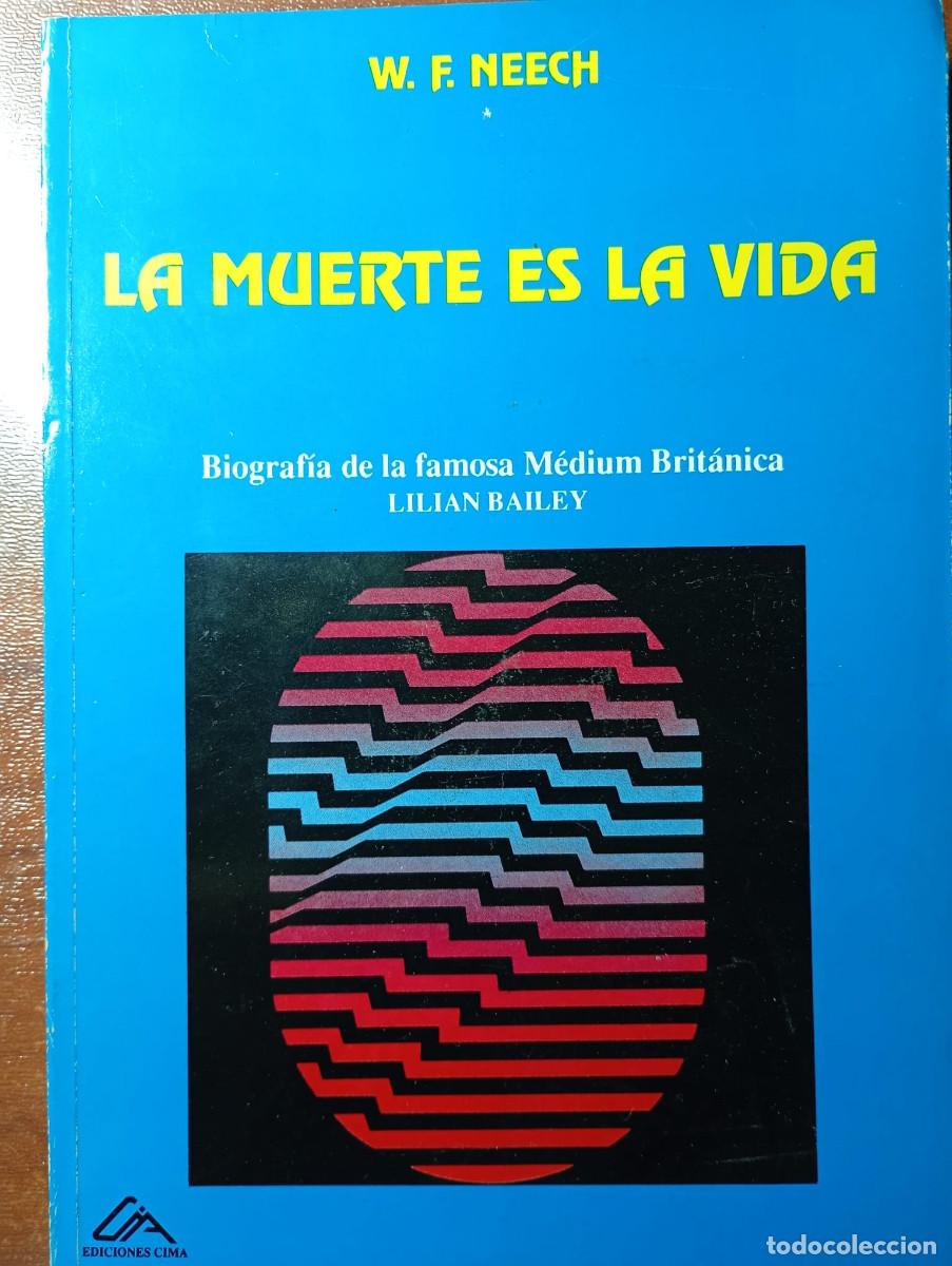 Libros de segunda mano: LA MUERTE ES LA VIDA. W.F. NEECH