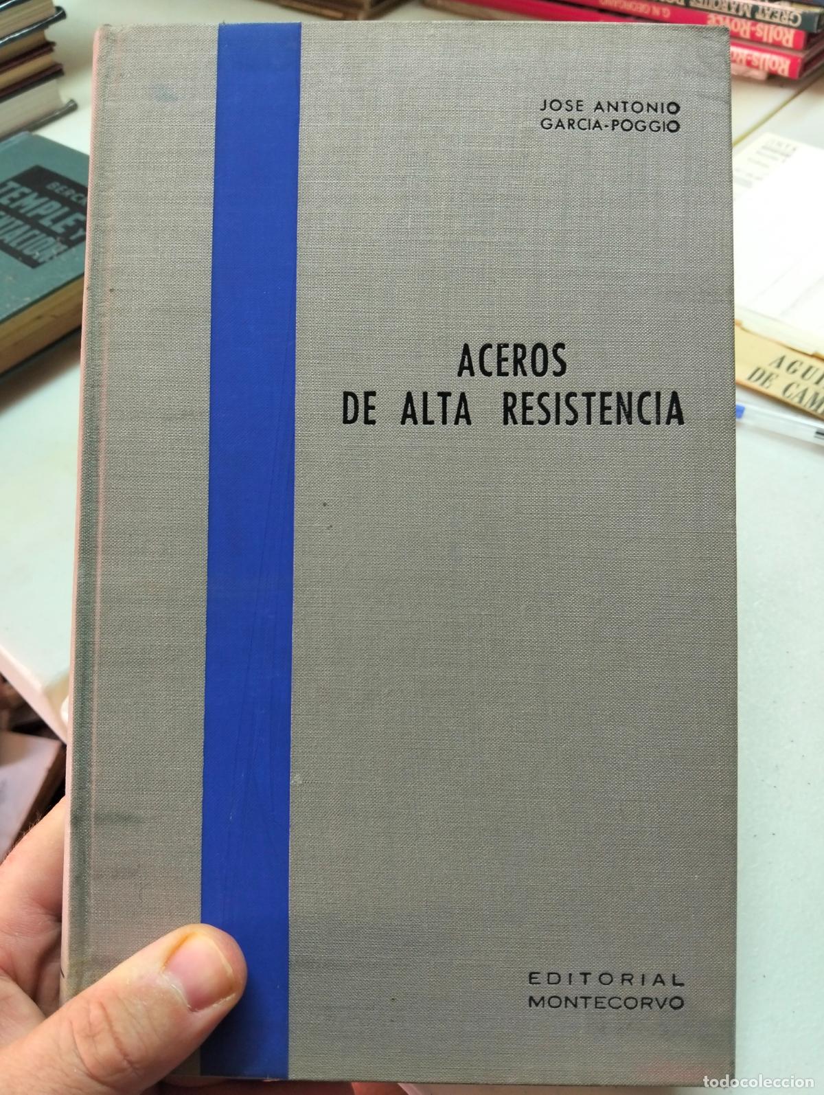Libros de segunda mano: Metalurgia. Aceros de Alta Resistencia, J.A. Garcia Poggio, ed. Montecorvo, 1965 VISITA CATALOGO L55