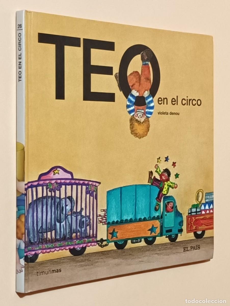 Libros de segunda mano: TEO EN EL CIRCO - VIOLETA DENOU - TIMUN MAS - EL PA&Iacute;S - 2008