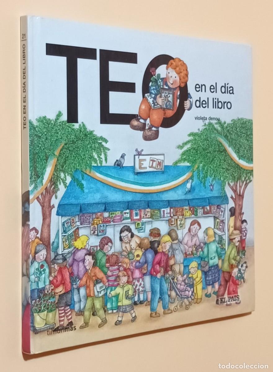Libros de segunda mano: TEO EN EL D&Iacute;A DEL LIBRO - VIOLETA DENOU - TIMUN MAS - EL PA&Iacute;S - 2008