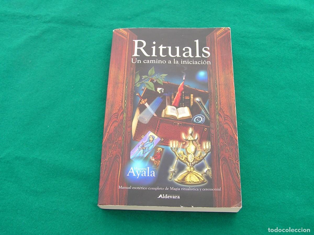 Libros de segunda mano: Libro RITUALS. Un camino a la iniciaci&oacute;n. Autora: Maestra Ayala. Edit. Aldevara. Manual esot&eacute;rico.