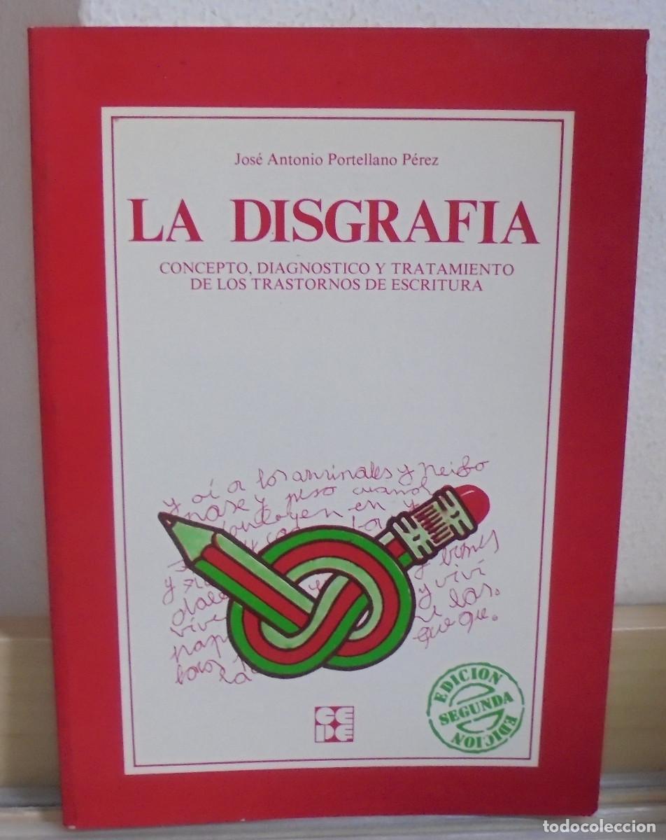 Libros de segunda mano: La disgraf&iacute;a, concepto, diagn&oacute;stico y tratamiento de los trastornos de escritura. Jos&eacute; A. Portellano