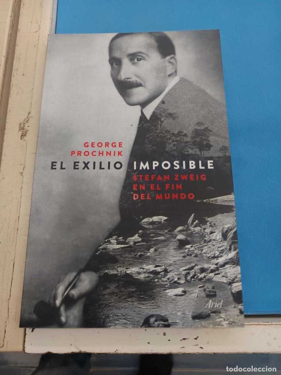Libros de segunda mano: EL EXILIO IMPOSIBLE GEORGE PROCHNIK STEFAN ZWEIG EN EL FIN DEL MUNDO ARIEL