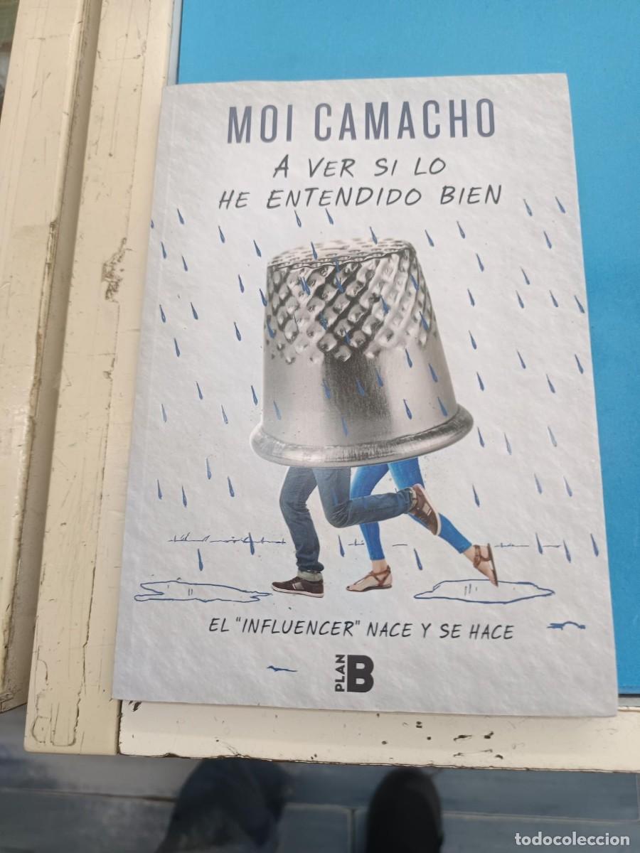Libros de segunda mano: A VER SI LO HE ENTENDIDO BIEN -- MOI CAMACHO EL INFLUENCER NACE Y SE HACE EDICIONES B