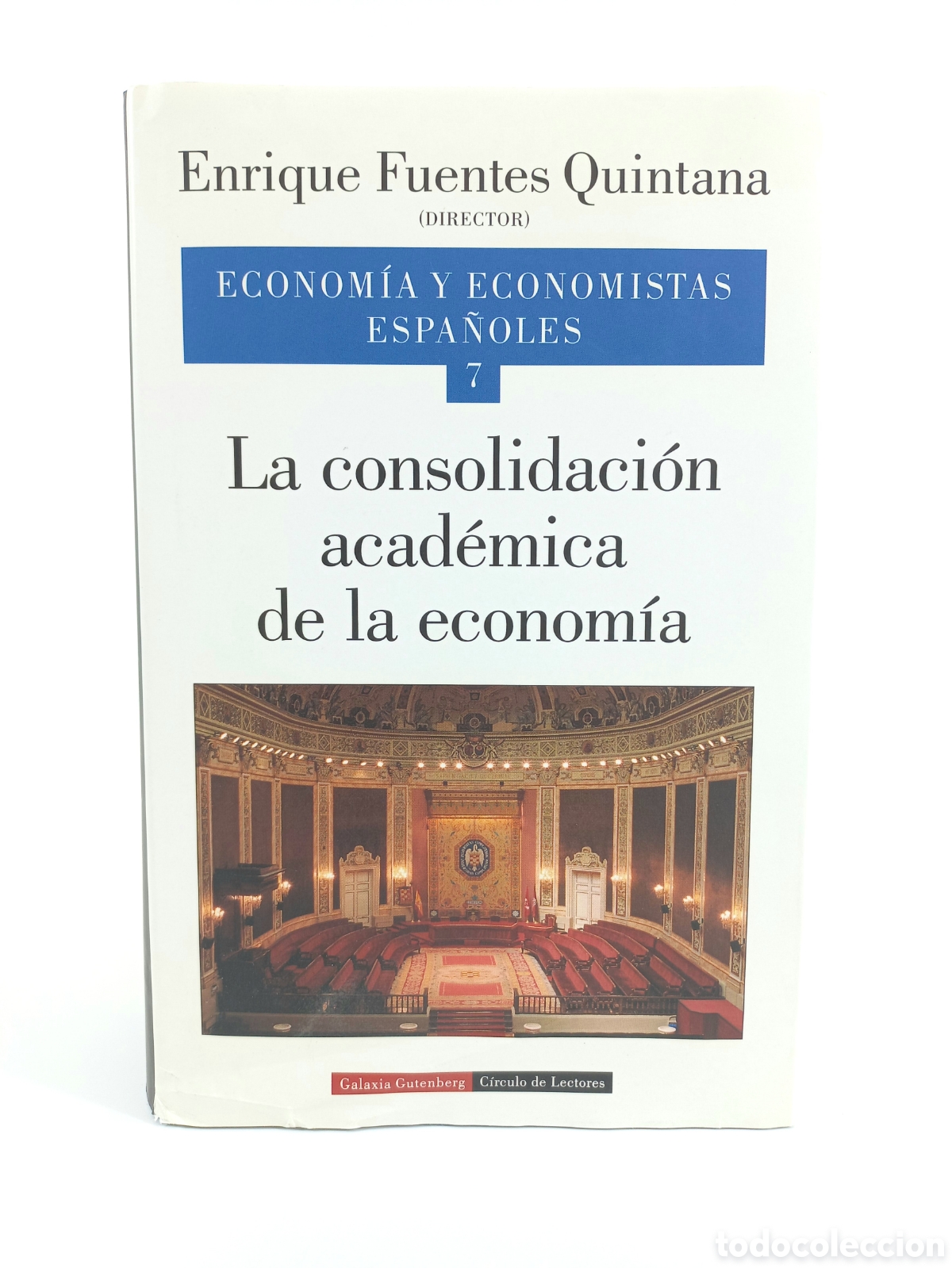 Libros de segunda mano: La consolidaci&oacute;n acad&eacute;mica de la econom&iacute;a. Enrique Fuentes Quintana. Galaxia Gutenberg, 2002.