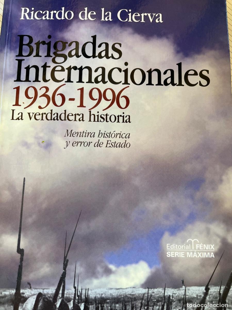 Libros de segunda mano: Ricardo de la Cierva: Brigadas Internacionales 1936-1996, Ed. F&eacute;nix, serie m&aacute;xima, 1997