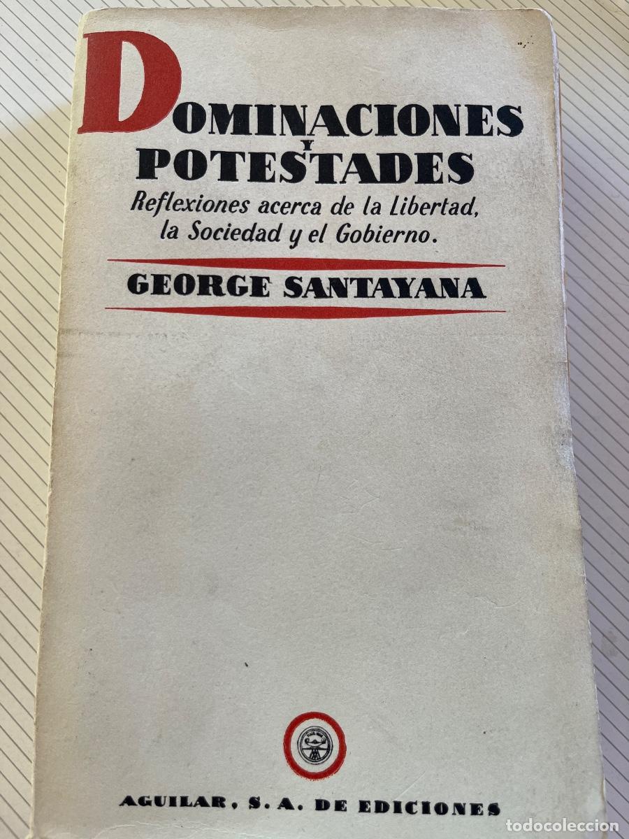Libros de segunda mano: George Santayana: Dominaciones y Potestades. Reflexiones acerca de libertad, sociedad y gobierno.