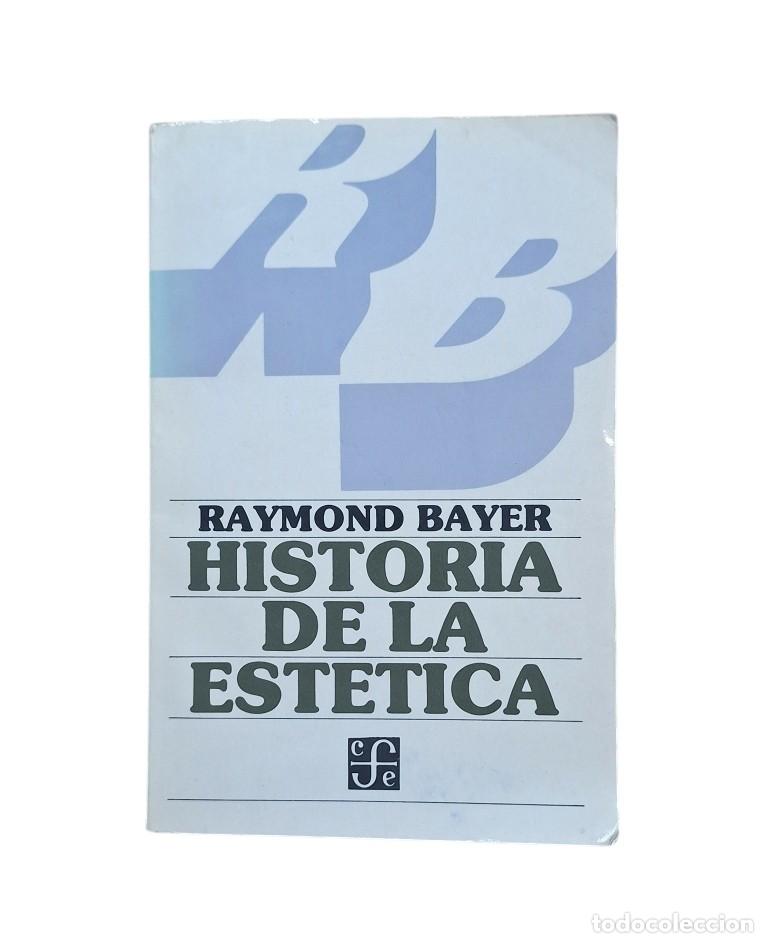 Libros de segunda mano: Bayer, Raymond.- HISTORIA DE LA EST&Eacute;TICA