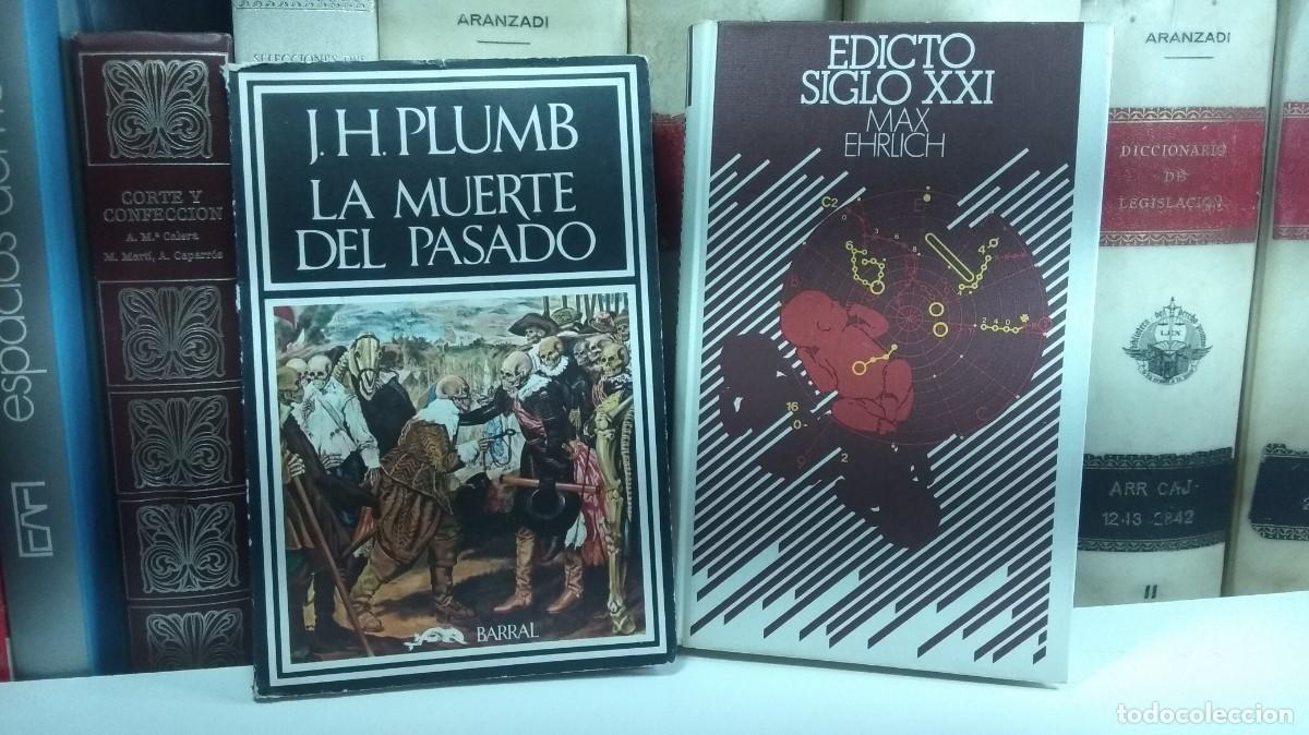 Second hand books: LA MUERTE DEL PASADO, por J.H. Plumb / EDICTO SIGLO XXI. Por Max Ehrlich