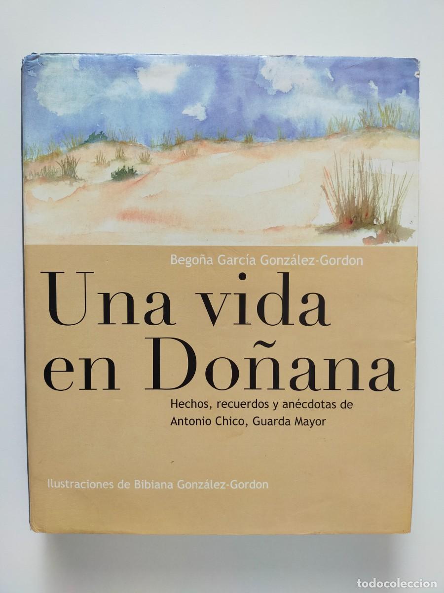 Libros de segunda mano: UNA VIDA EN DO&Ntilde;ANA - Bego&ntilde;a Garc&iacute;a Gonz&aacute;lez Gordon - Fundaci&oacute;n Gonz&aacute;lez Gordon 2000