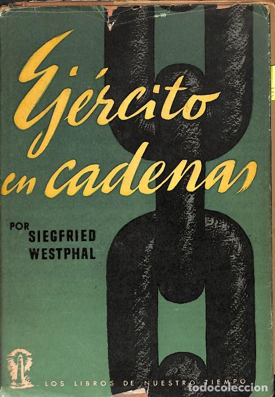 Libros de segunda mano: Ej&eacute;rcito en Cadenas: Seg&uacute;n los documentos de los jefes del estado mayor Rommel, Kesselring - S. West