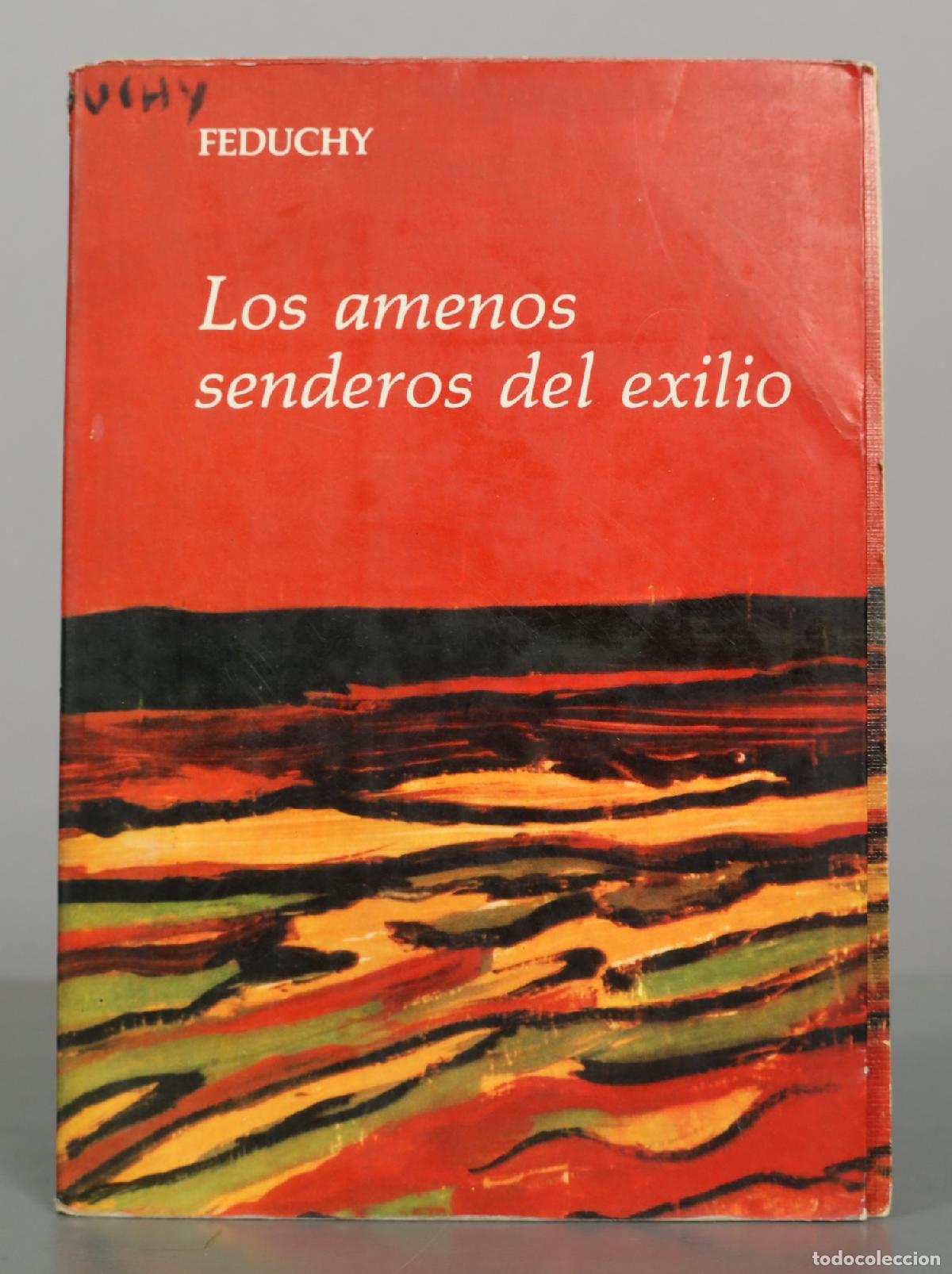 Libros de segunda mano: Los Amenos Senderos Del Exilio La Rep&uacute;blica Espa&ntilde;ola De 1931 A 1977- Feduchy