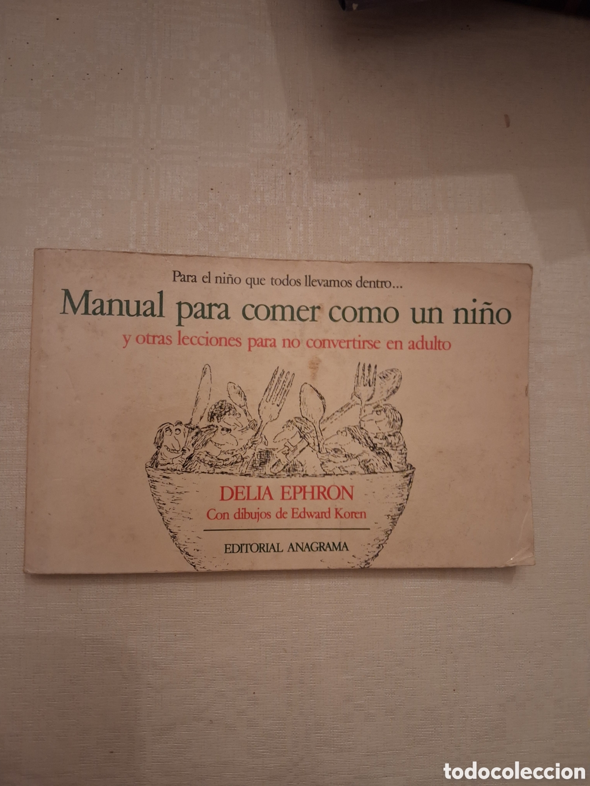 Libros de segunda mano: Manual para comer como un ni&ntilde;o y otras lecciones para no convertirse en adulto (Encuadernaci&oacute;n de ta