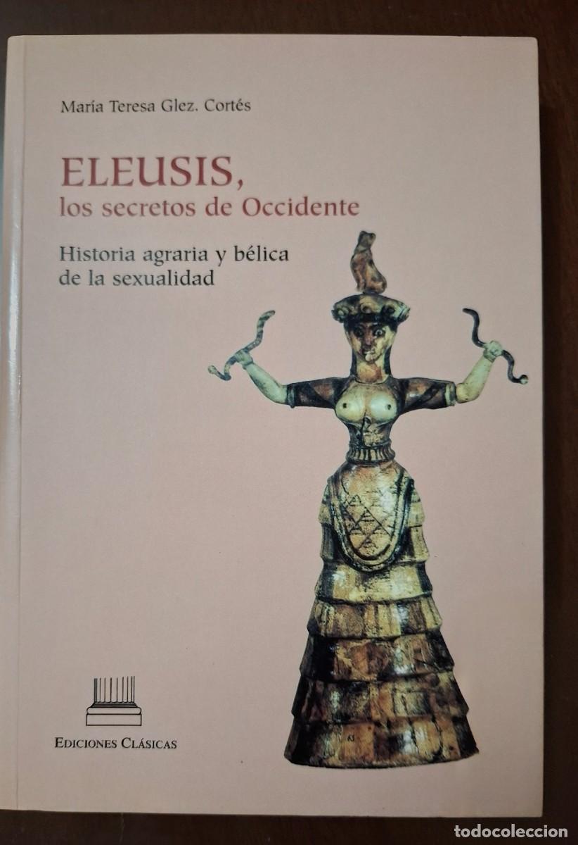 Libros de segunda mano: MARIA TERESA G. CORTES: ELEUSIS, LOS SECRETOS DE OCCIDENTE
