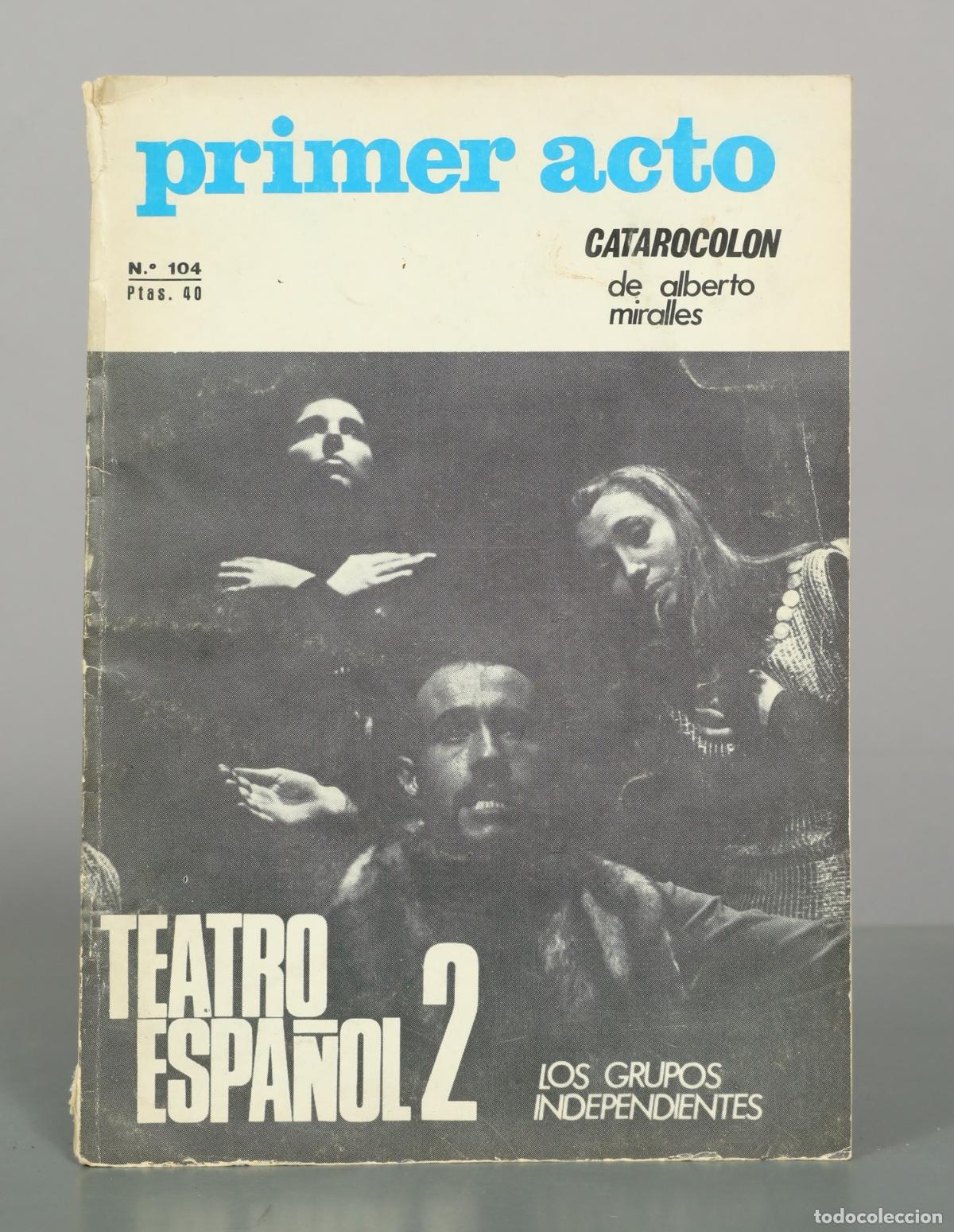 Libros de segunda mano: Primer Acto: revista del teatro. N&ordm; 104. Teatro Espa&ntilde;ol 2: Los grupos independientes. Catarocol&oacute;n -