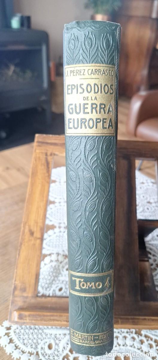 Libros de segunda mano: Episodios de la Guerra Europea /Tomo 4 / Juli&aacute;n P&eacute;rez Carrasco,