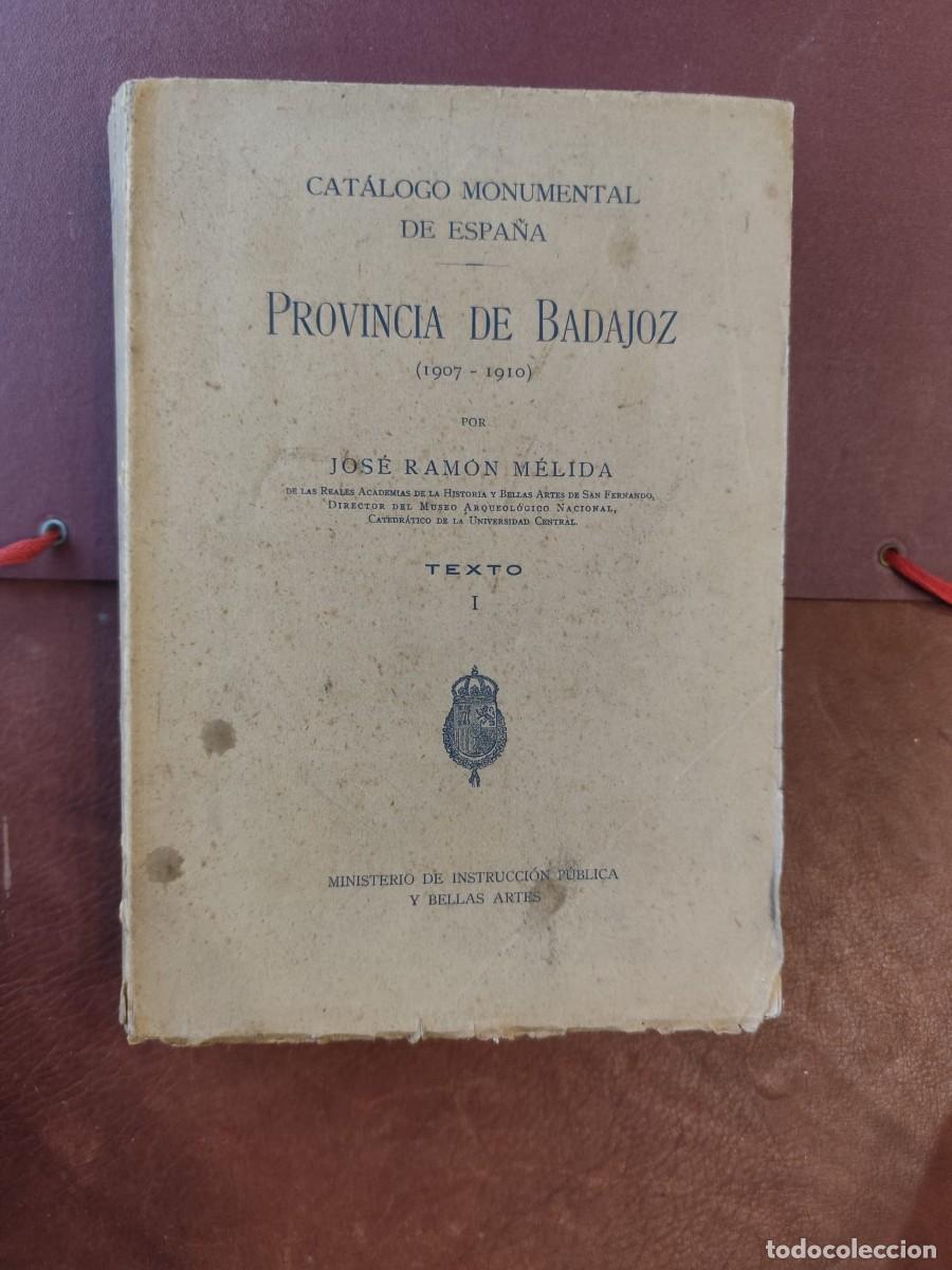 Libros de segunda mano: Jos&eacute; Ram&oacute;n M&eacute;lida. CAT&Aacute;LOGO MONUMENTAL DE ESPA&Ntilde;A. PROVINCIA DE Badajoz 1907-1910. TEXTO. 1925