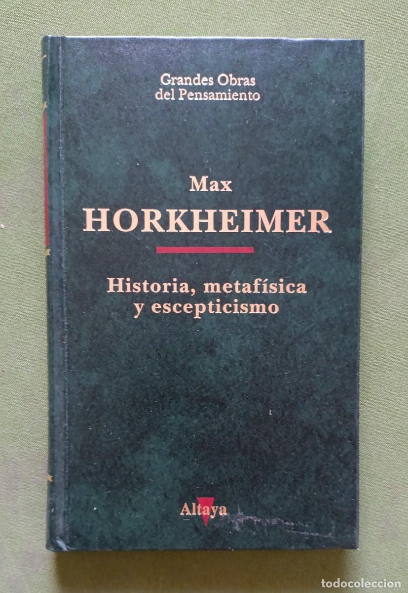 Libros de segunda mano: HISTORIA, METAF&Iacute;SICA Y ESCEPTICISMO - MAX HORKHEIMER - GRANDES OBRAS DEL PENSAMIENTO.