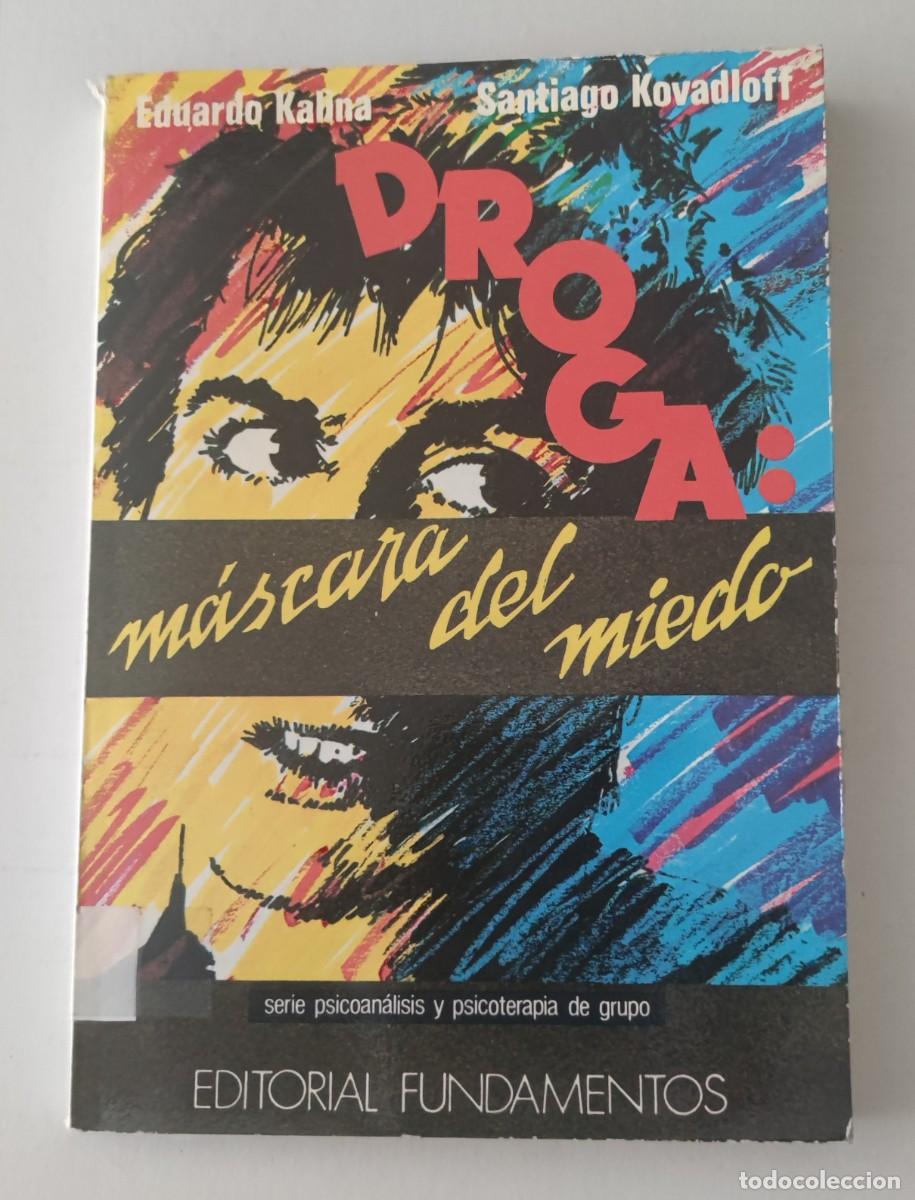 Libros de segunda mano: DROGA: M&Aacute;SCARA DEL MIEDO - EDUARDO KALINA Y SANTIAGO KOVADLOFF - EDITORIAL FUNDAMENTOS