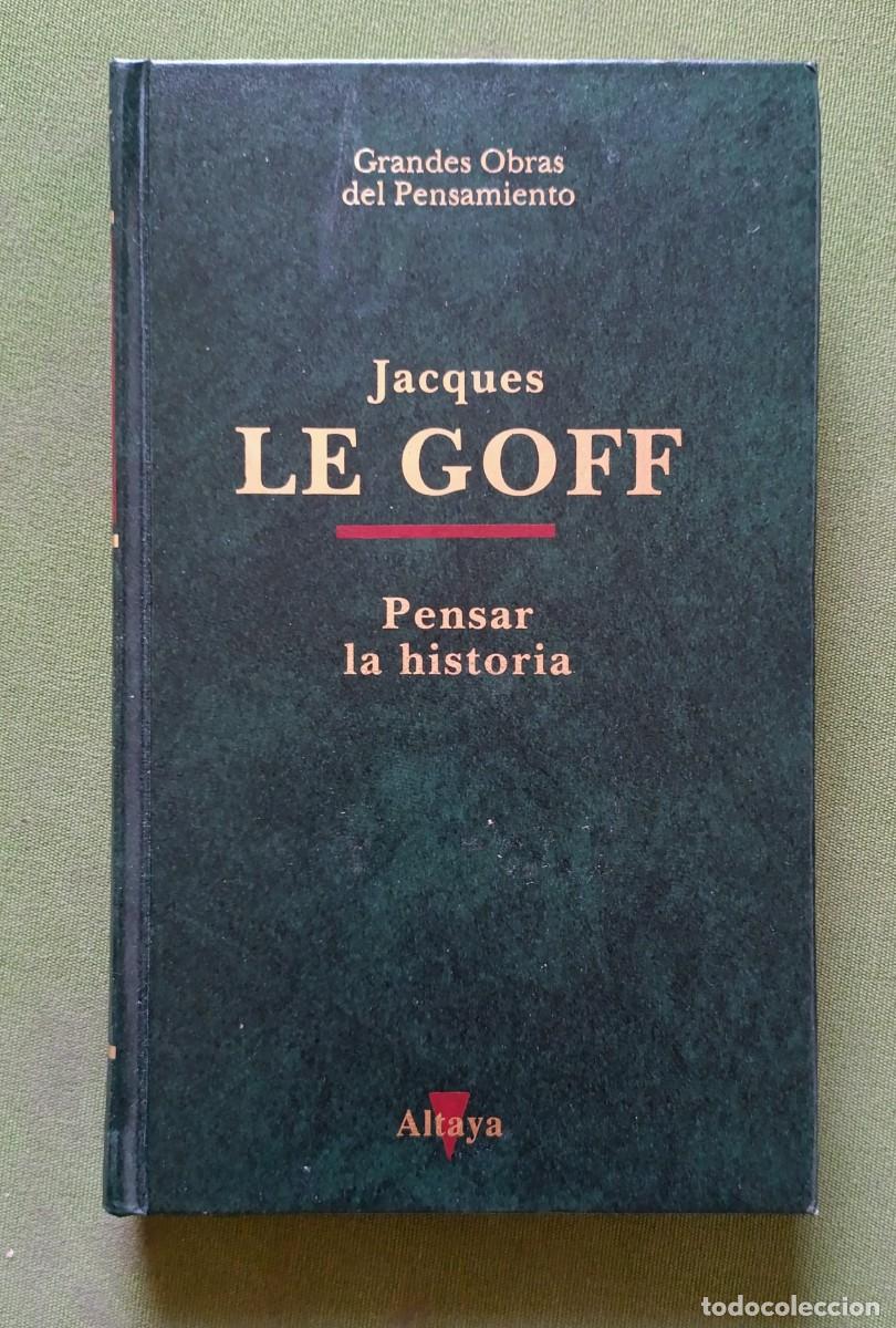 Libros de segunda mano: PENSAR LA HISTORIA - JACQUES LE GOFF - GRANDES OBRAS DEL PENSAMIENTO.