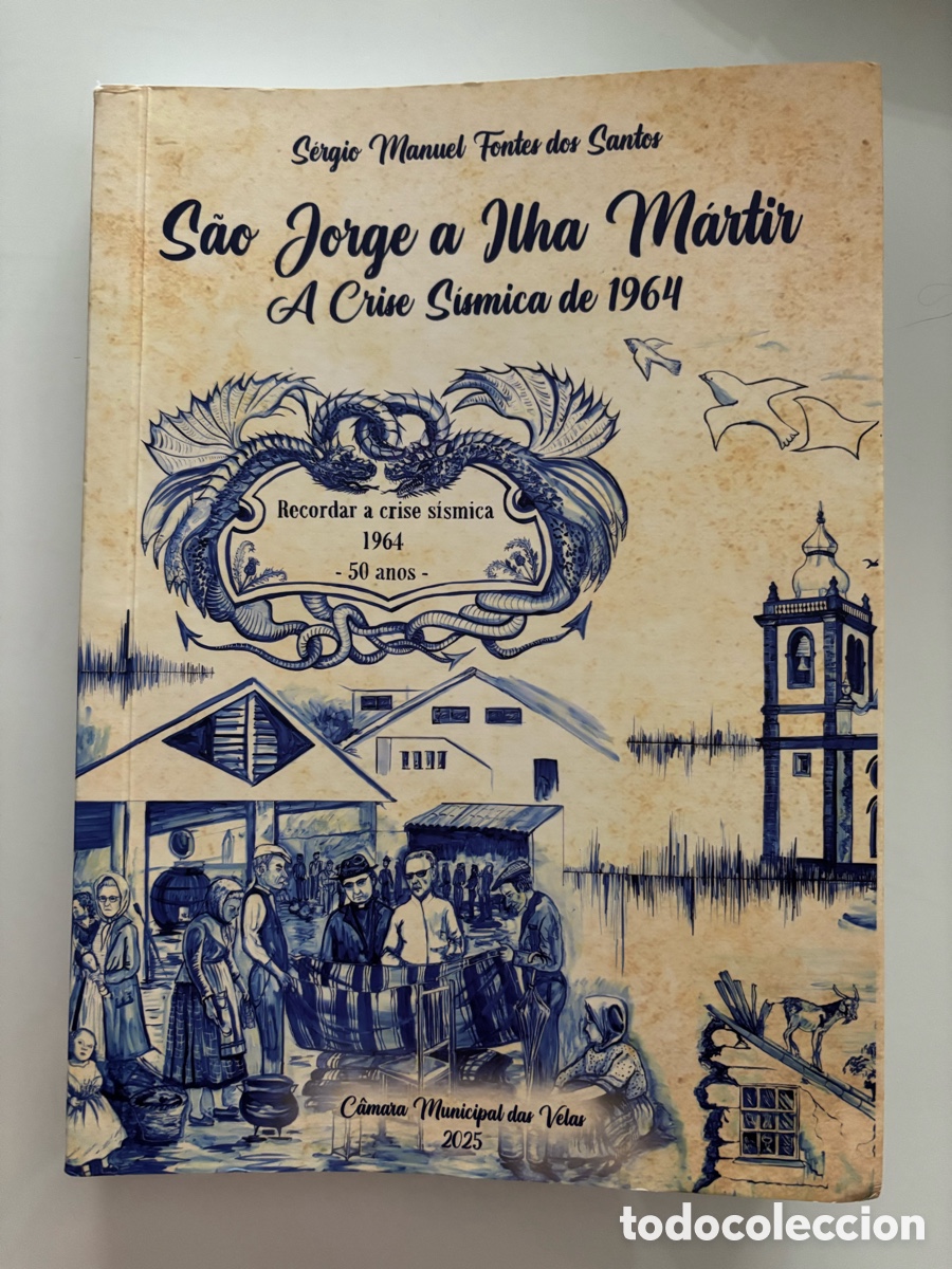 Libros de segunda mano: Libro sobre el terremoto y la crisis s&iacute;smica en las Azores en 1964. S&atilde;o Jorge a Ihla M&aacute;rtir.