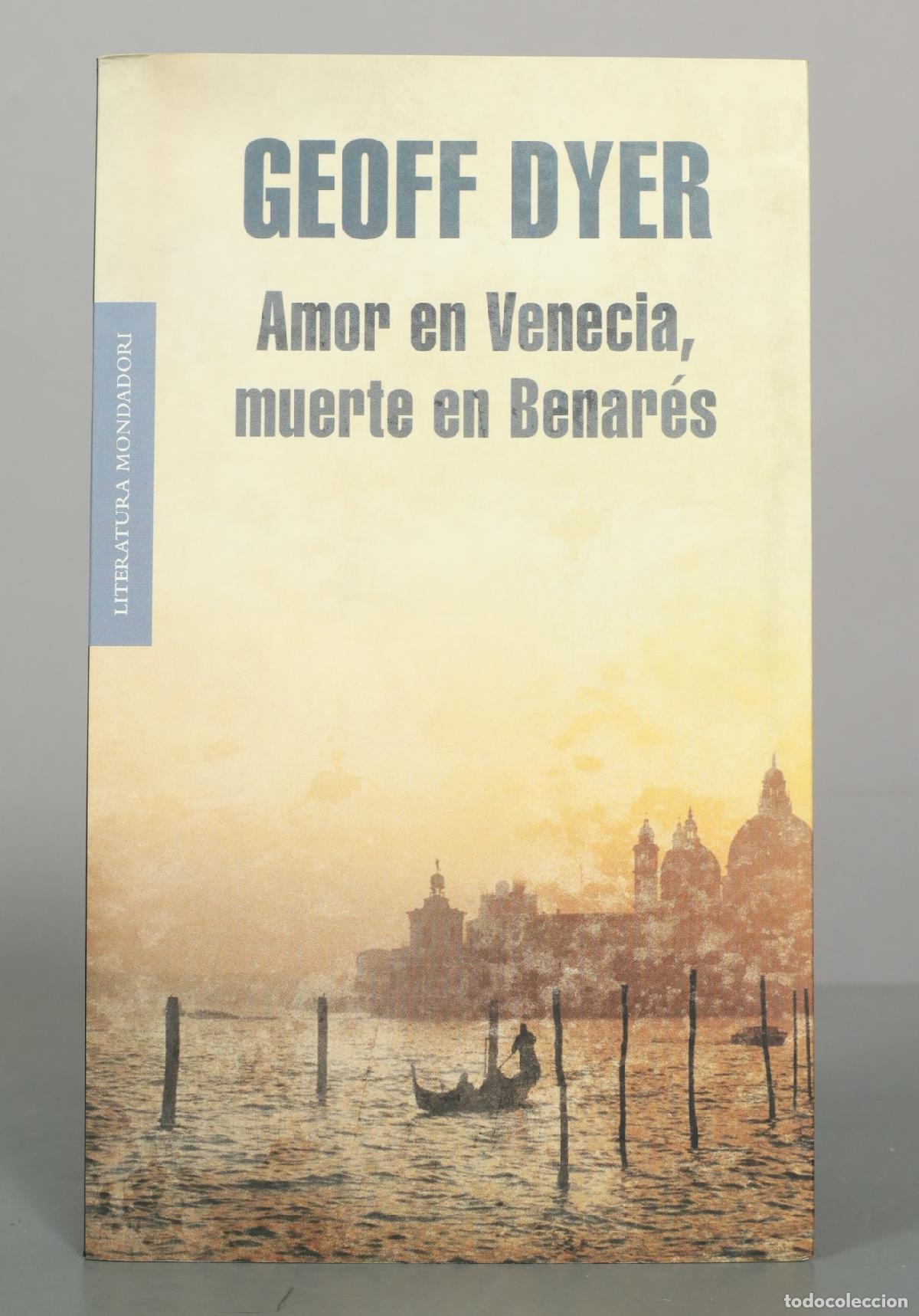 Libros de segunda mano: Amor en Venecia, muerte en Benar&eacute;s - Geoff Dyer - Editorial Mondadori