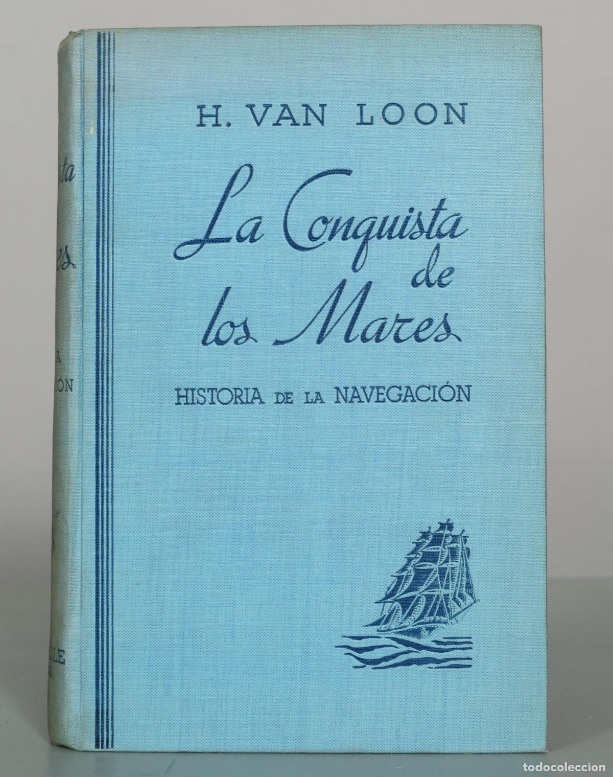 Libros de segunda mano: La conquista de los mares. Historia de la Navegaci&oacute;n - H. Van Loon - Luis Miracle Editor