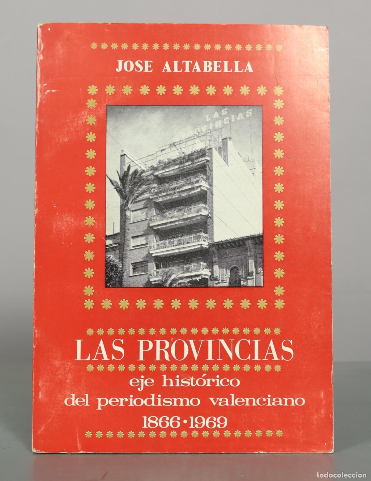 Libros de segunda mano: Las Provincias: eje hist&oacute;rico del periodismo valenciano - Jos&eacute; Altabella