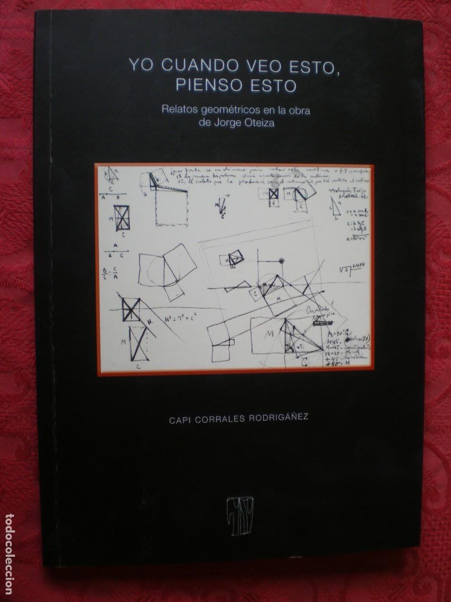 Libros de segunda mano: YO CUANDO VEO ESTO, PIENSO ESTO. RELATOS GEOM&Eacute;TRICOS EN LA OBRA DE JORGE OTEIZA. CAPI CORRALES.