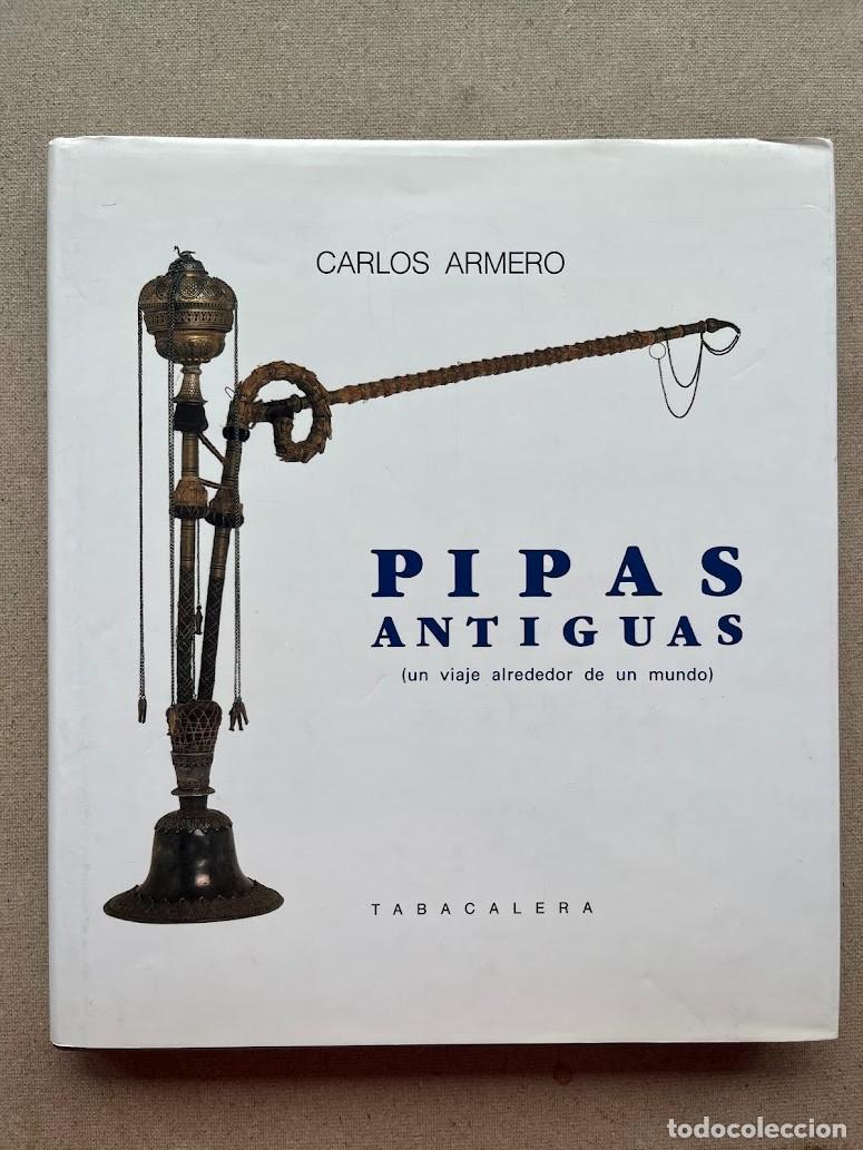 Libros de segunda mano: Pipas antiguas (un viaja alrededor de un mundo) Carlos Romero / Tabacalera /