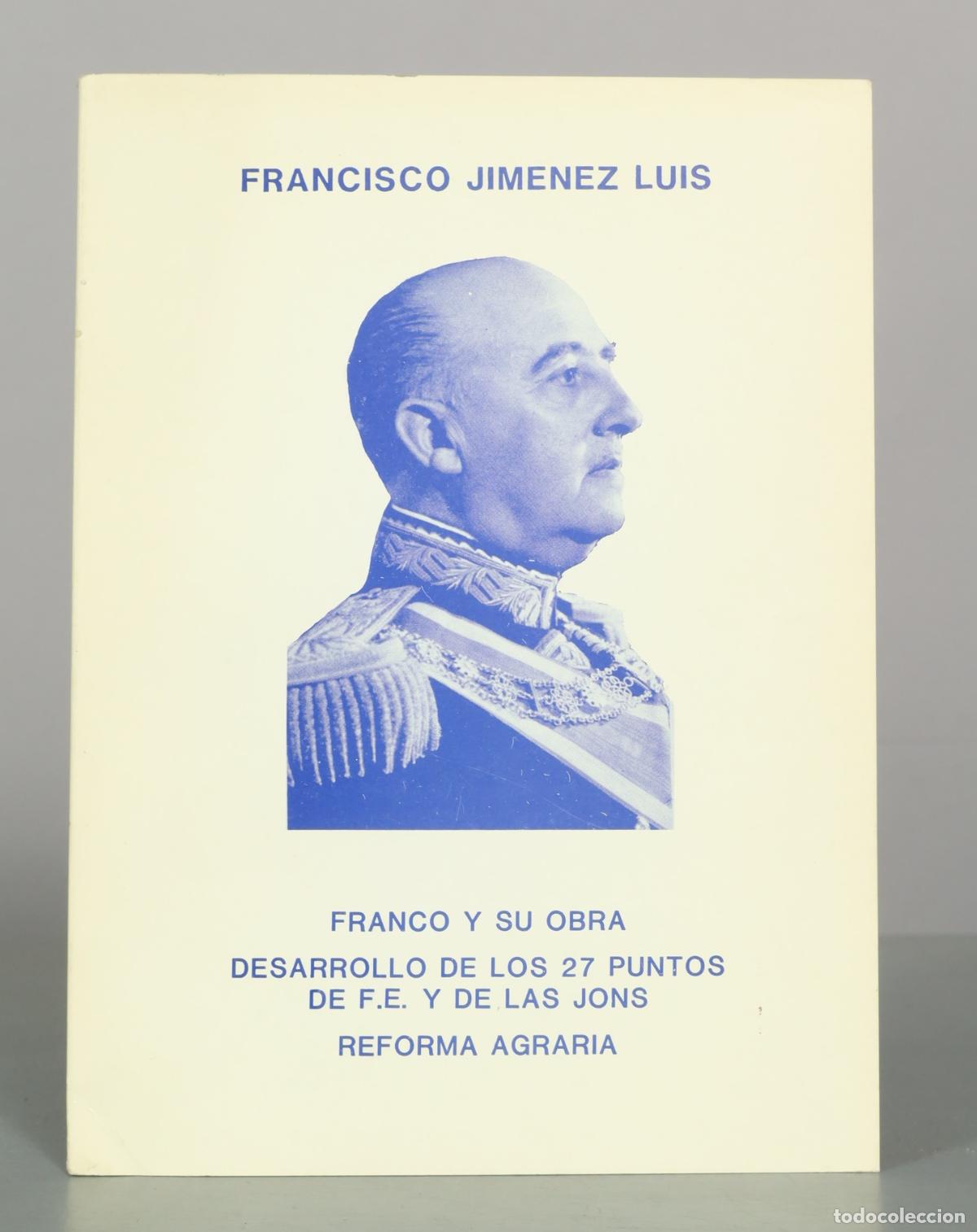 Libros de segunda mano: Franco y su obra - Desarrollo de los 27 puntos de F.E. y de las JONS - Reforma Agraria - Francisco