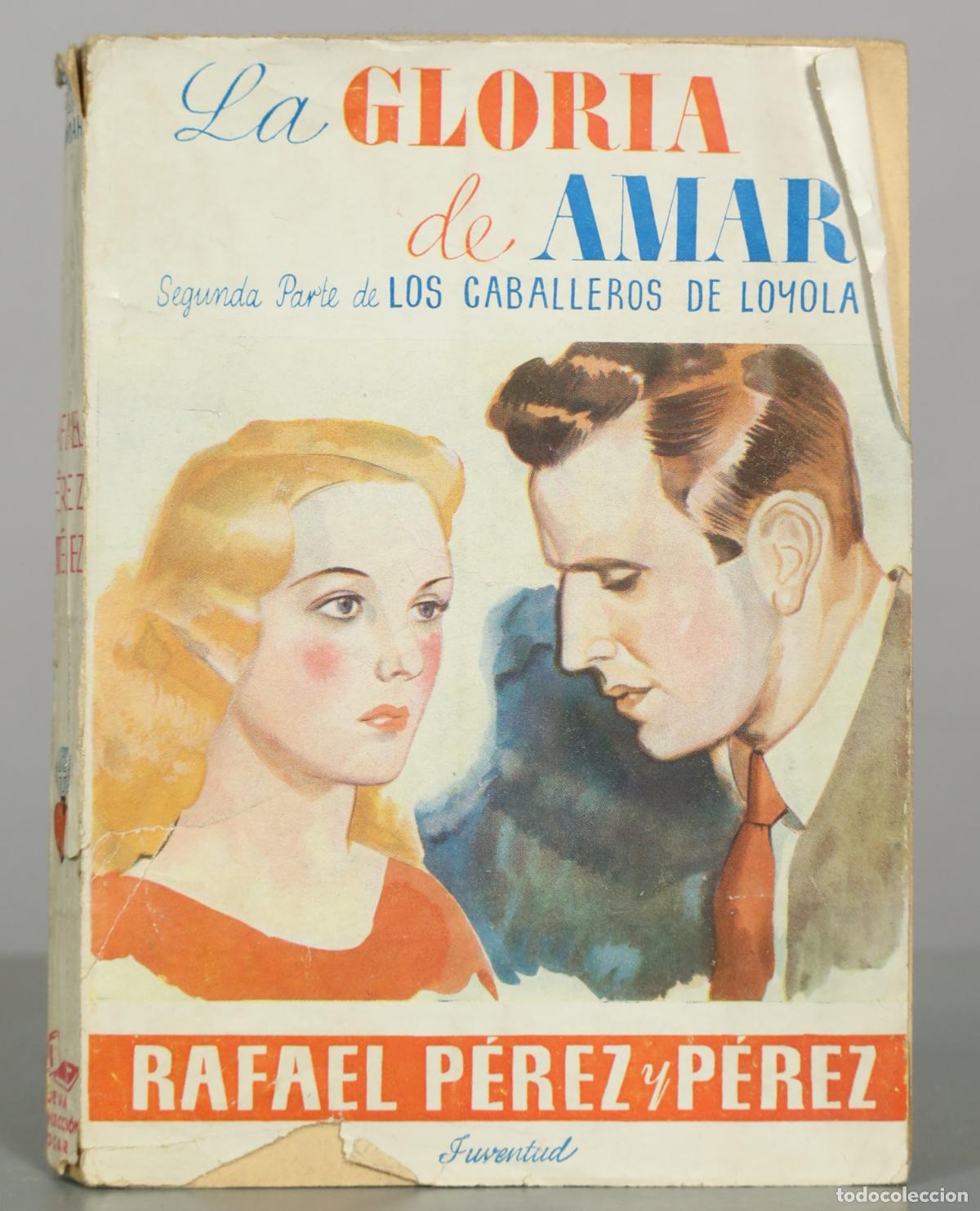 Libros de segunda mano: La gloria de amar - Segunda parte de Los caballeros de Loyola - Rafael P&eacute;rez y P&eacute;rez - Editorial