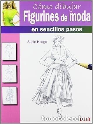 Libros de segunda mano: C&Oacute;MO DIBUJAR FIGURINES DE MODA EN SENCILLOS PASOS - Susie Hodge