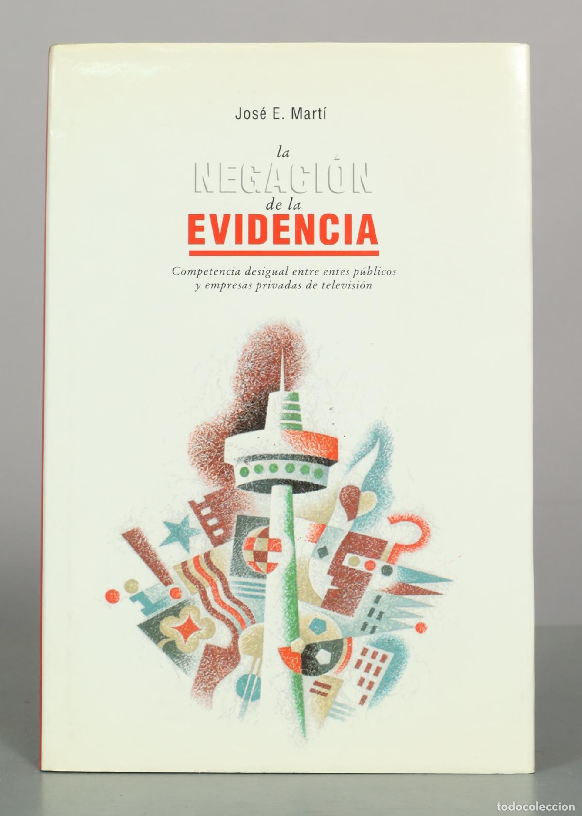 Libros de segunda mano: La negaci&oacute;n de la evidencia - Jos&eacute; E. Mart&iacute; - Editorial Planeta