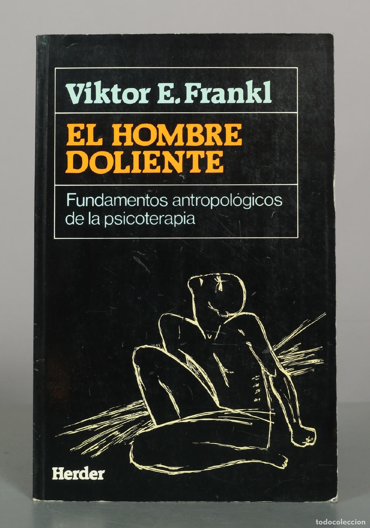 Libros de segunda mano: El hombre doliente: Fundamentos antropol&oacute;gicos de la psicoterapia - Viktor E. Frankl - Editorial