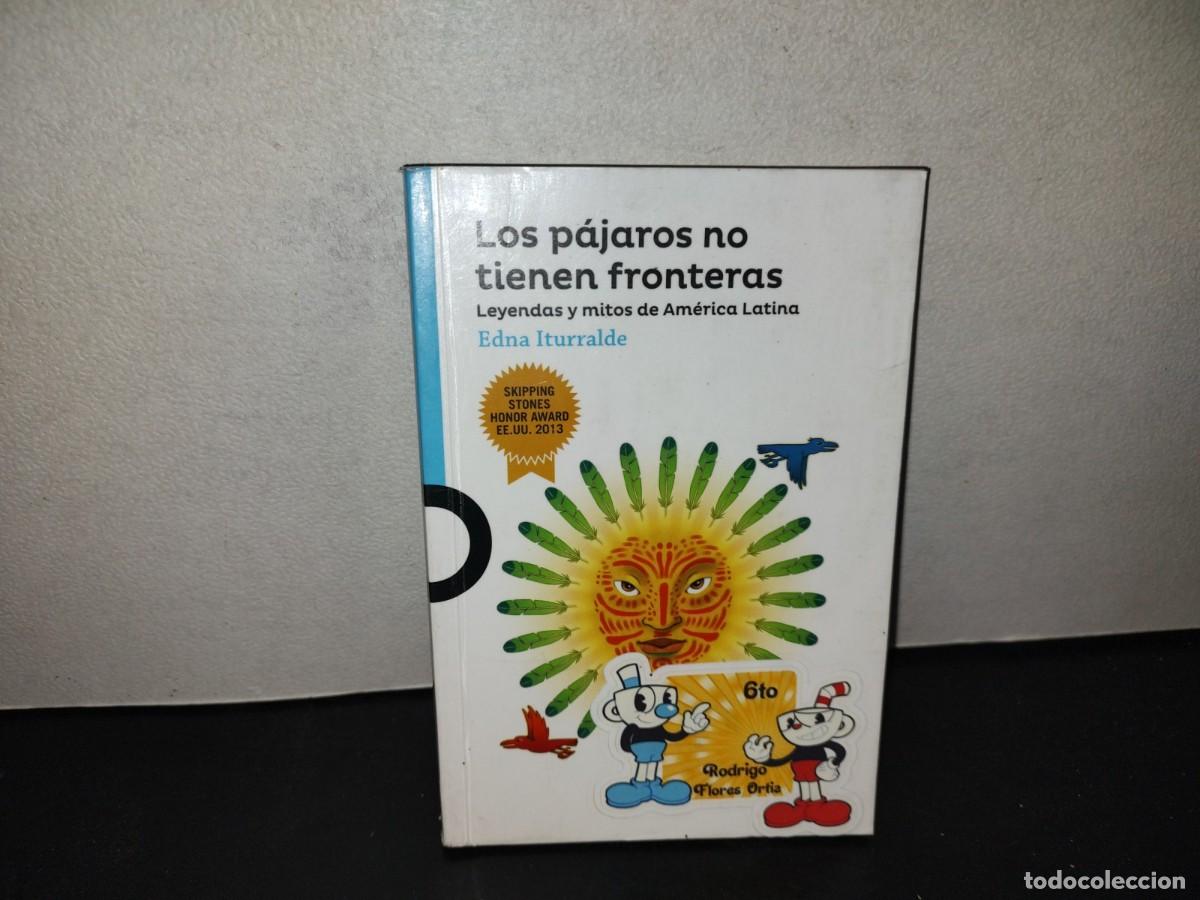 Libros de segunda mano: 197- Los P&aacute;jaros No Tienen Fronteras. Leyendas Y Mitos De Am&eacute;rica Latina - Edna Iturralde
