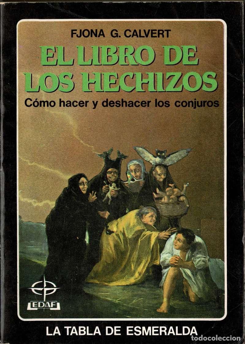 Libros de segunda mano: El libro de los hechizos. C&oacute;mo hacer y deshacer los conjuros - Fjona G. Calvert