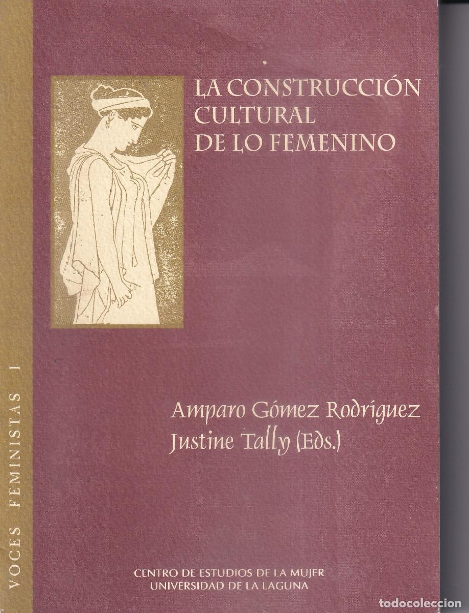 Libros de segunda mano: LA CONSTRUCCION CULTURAL DE LO FEMENINO - AMPARO GOMEZ RODRIGUEZ - LA LAGUNA TENERIFE