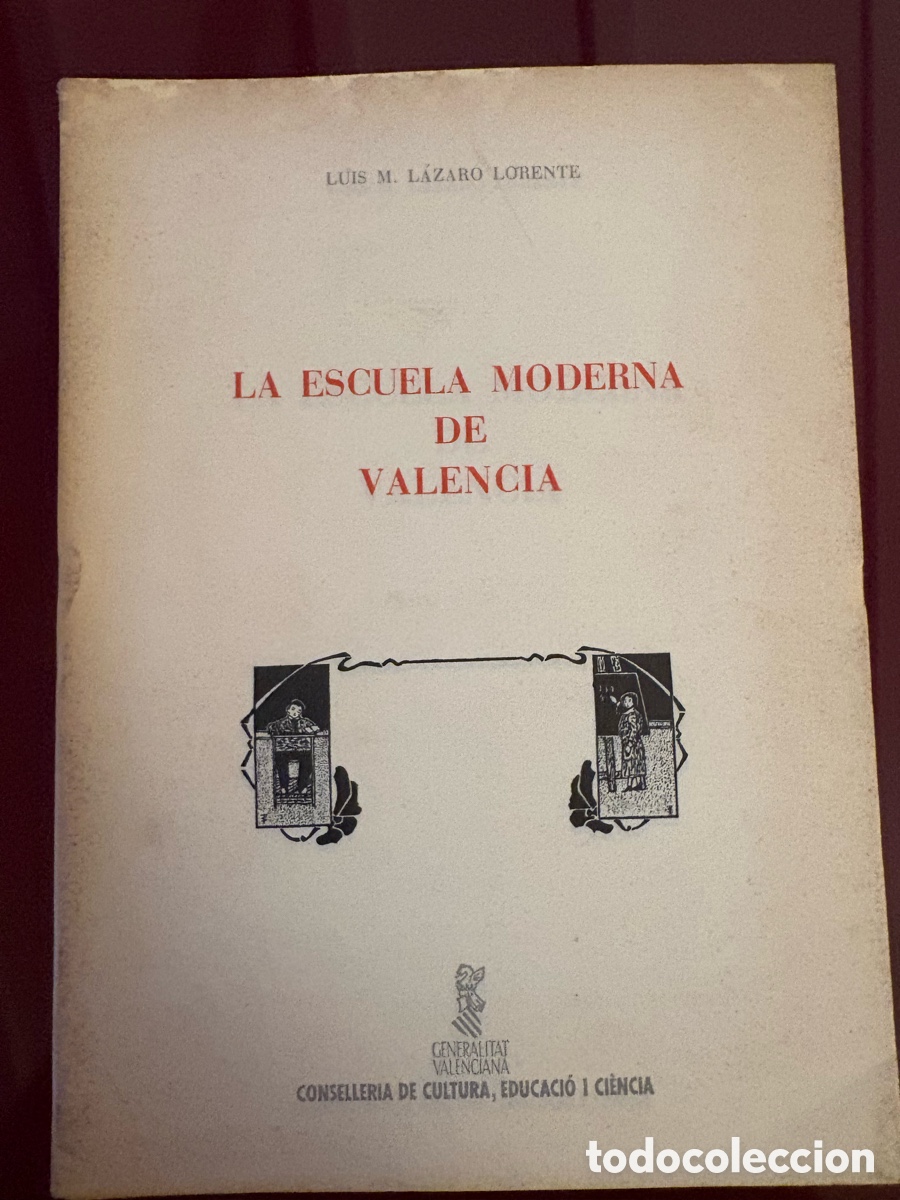 Libros de segunda mano: LA ESCUELA MODERNA DE VALENCIA &ndash; LUIS M. L&Aacute;ZARO LORENTE &ndash; GENERALITAT VALENCIANA &ndash; 1989