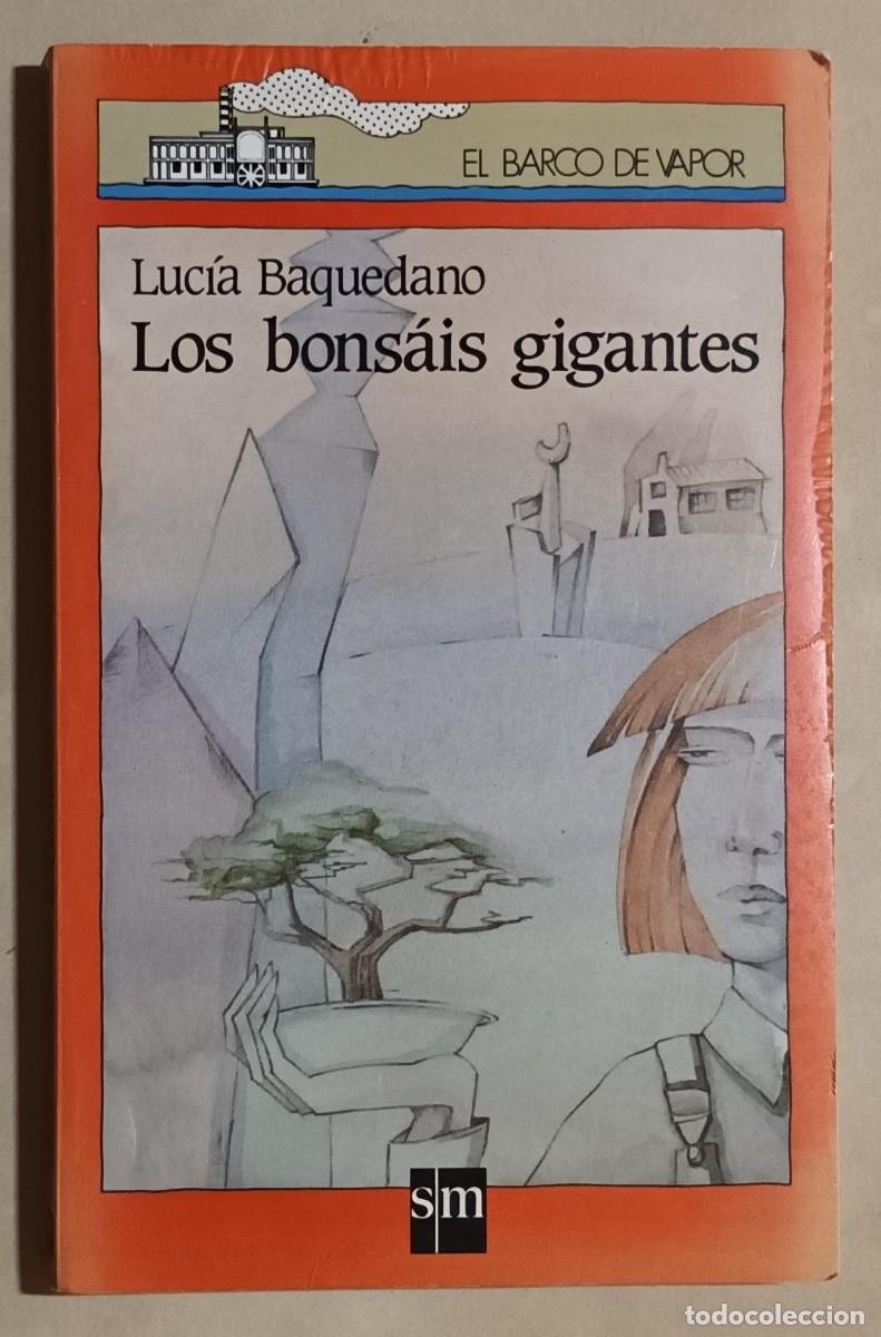 Libros de segunda mano: LOS BONS&Aacute;IS GIGANTES - LUC&Iacute;A BAQUEDANO - EL BARCO DE VAPOR - SM - 1992